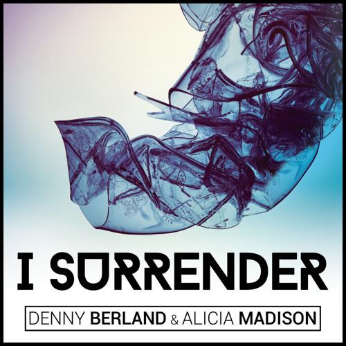DENNY BERLAND & ALICIA MADISON - I SURRENDER