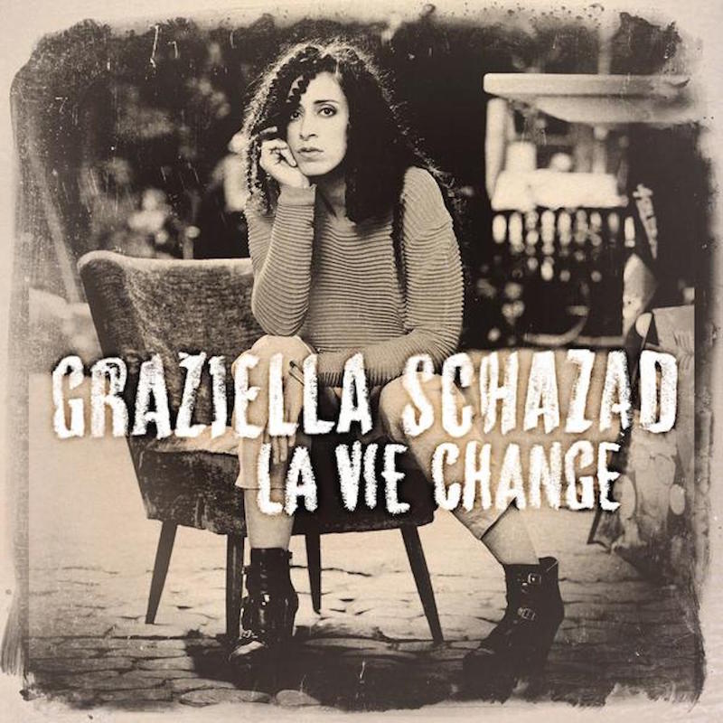GRAZIELLA SCHAZAD - LA VIE CHANGE