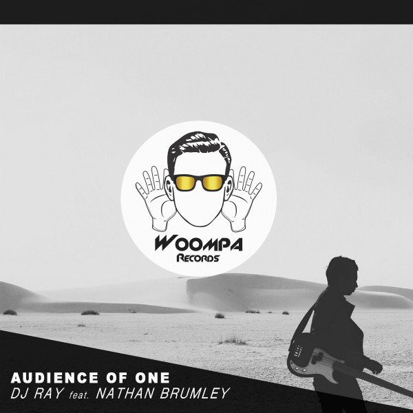 DJ RAY feat. Nathan Bromley - Audience of One (Woompa Records)